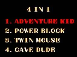 Menú 4 IN 1 amb Adventure Kid, Power Block, Twin Mouse i Cave Dude.